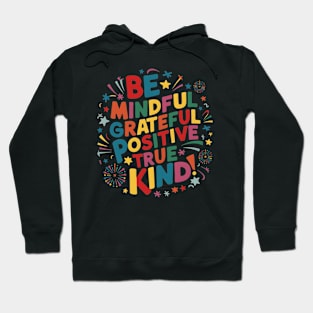 Be Mindful Grateful Positive True Kind Hoodie